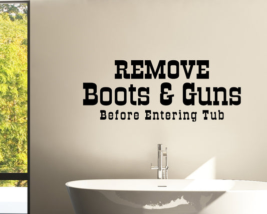 Remove Boots and Guns Before Entering Tub Vinyl Wall Decal