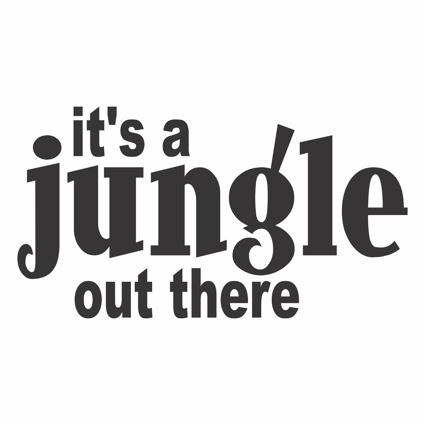 It's a Jungle Out There