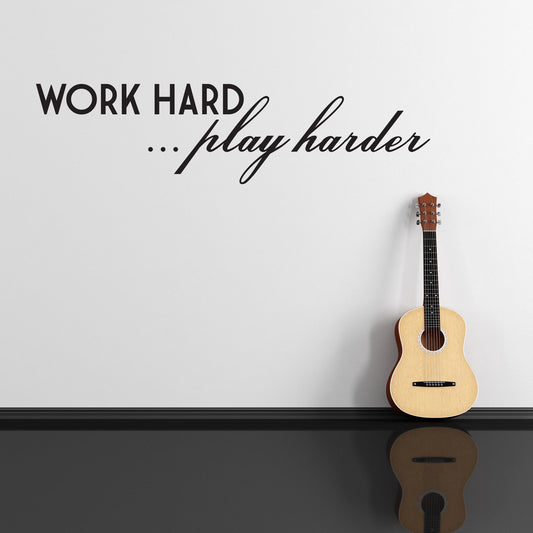 Work Hard Play Harder Vinyl Wall Decal