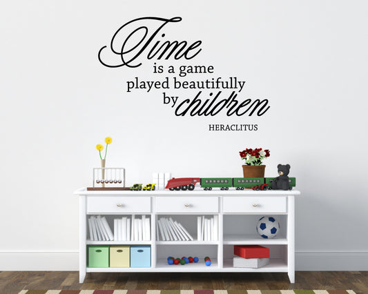 Time is a game played beautifully by children-Heraclitus Vinyl Wall Decal