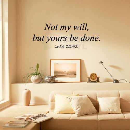Luke 22:42, Not my will, but yours be done Vinyl Wall Decal