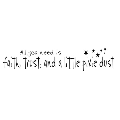 All You Need is Faith, Trust, and a Little Pixie Dust Vinyl Wall Decal