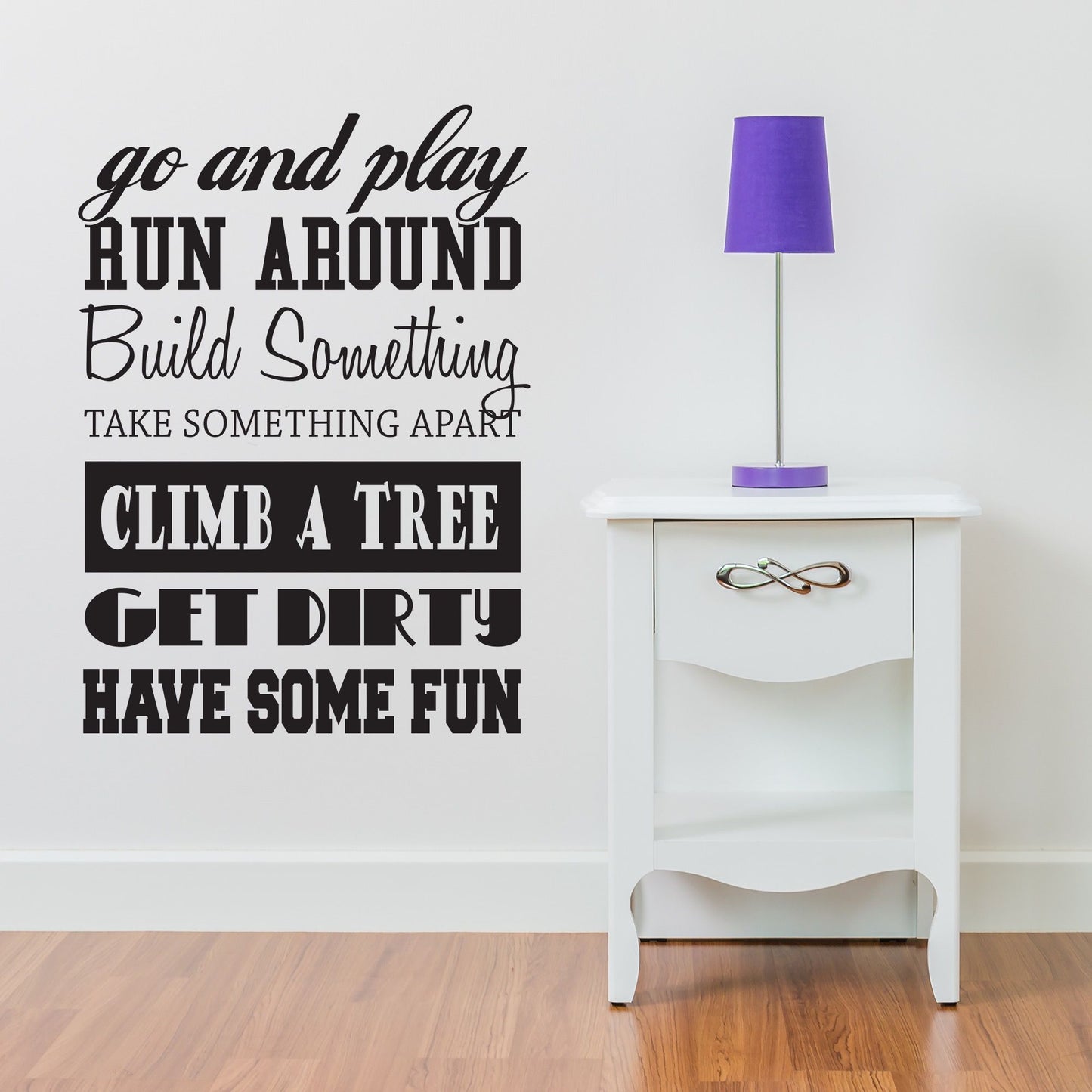 Go and Play Run Around Build Something Climb a Tree Get Dirty Have Some Fun Vinyl Wall Decal
