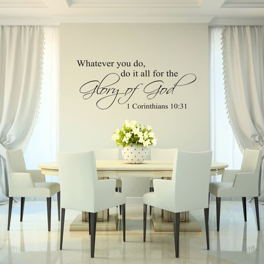 Corinthians 10:31, Whatever you..Glory of God Vinyl Wall Decal